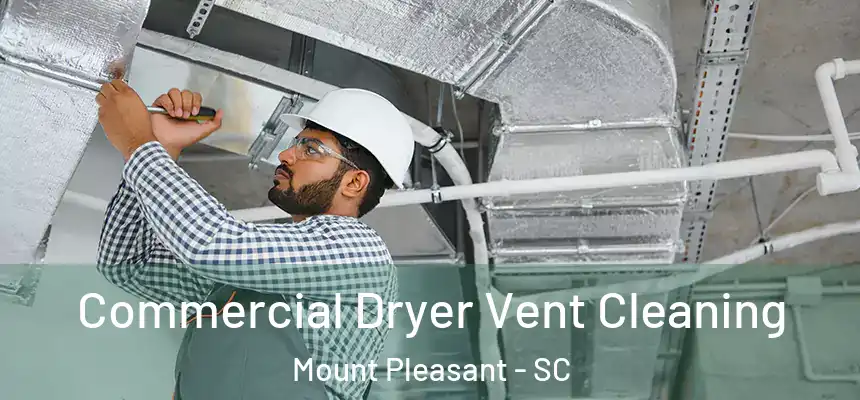  Commercial Dryer Vent Cleaning Mount Pleasant - SC