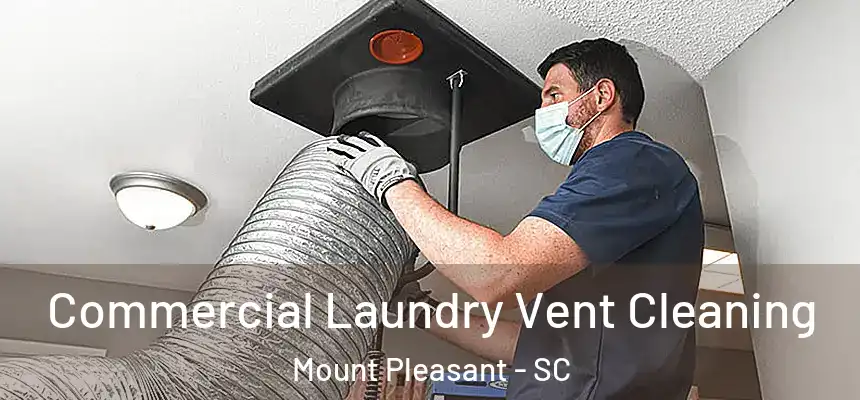  Commercial Laundry Vent Cleaning Mount Pleasant - SC