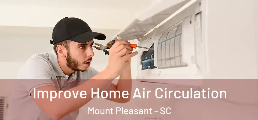  Improve Home Air Circulation Mount Pleasant - SC