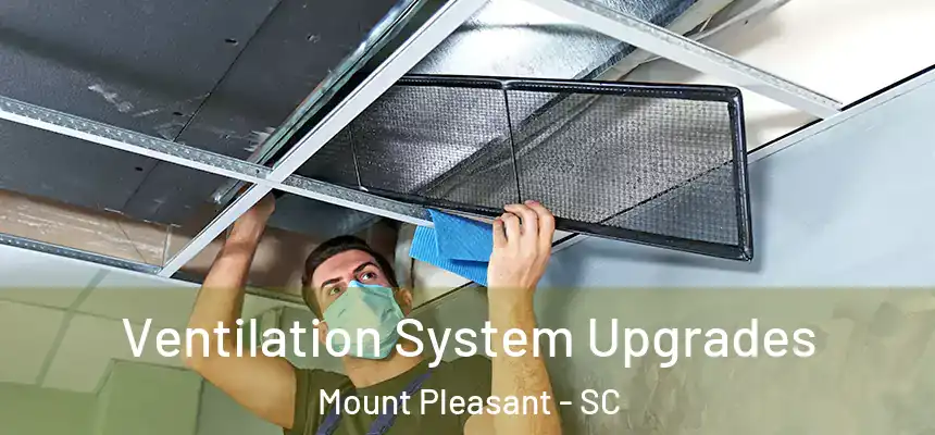 Ventilation System Upgrades Mount Pleasant - SC